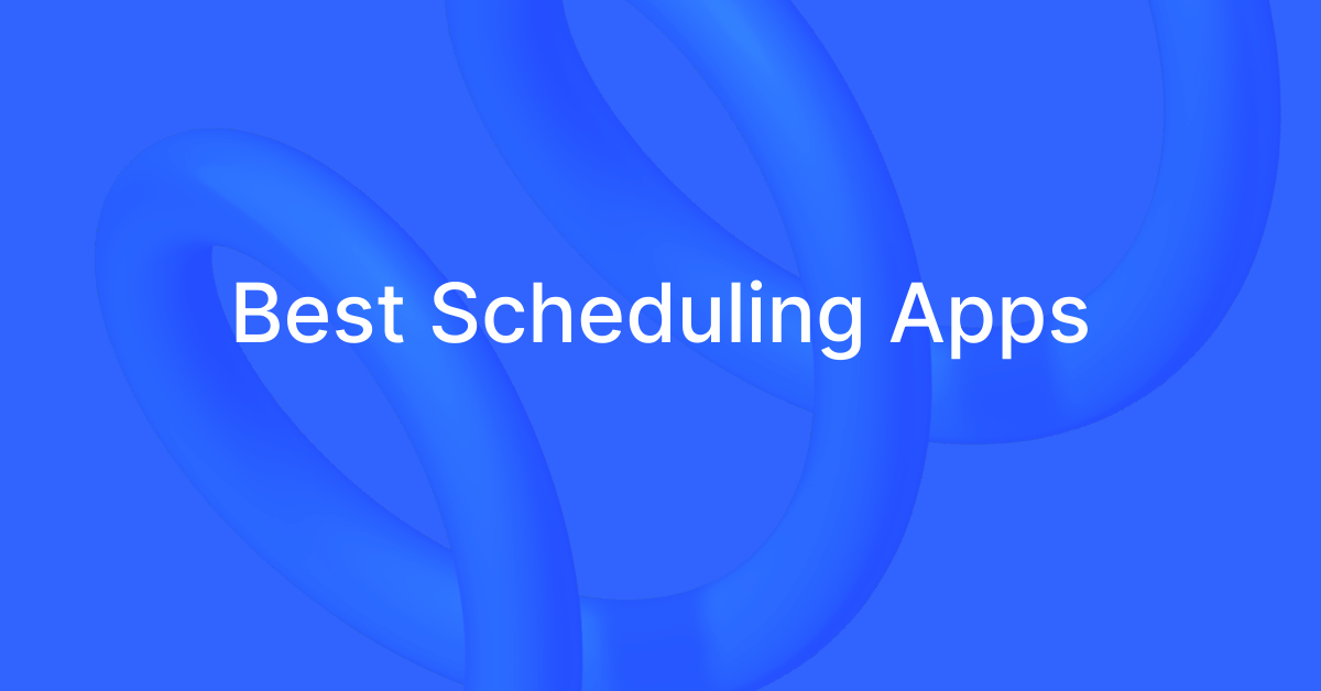 8 Best Scheduling Apps to Manage Your Meetings