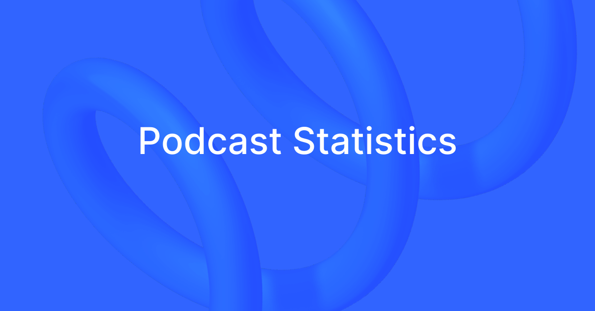 Podcast Stats & Industry Trends