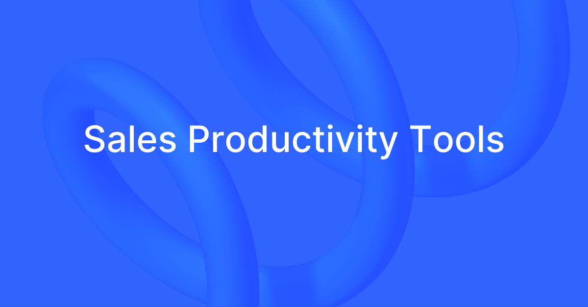 12 Top Sales Productivity Tools for Your Sales Teams